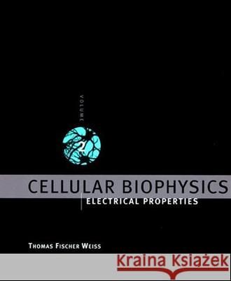 Cellular Biophysics: Electrical Properties: Volume 2 Thomas Fischer Weiss (Professor Emeritus) 9780262529570