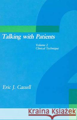 Talking with Patients: Volume 2 - Clinical Technique Eric J. Cassell 9780262530569 