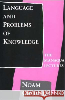 Language and Problems of Knowledge: The Managua Lectures Chomsky, Noam 9780262530705 MIT Press