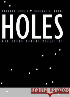 Holes and Other Superficialities Roberto Casati Achille C. Varzi 9780262531337 Bradford Book