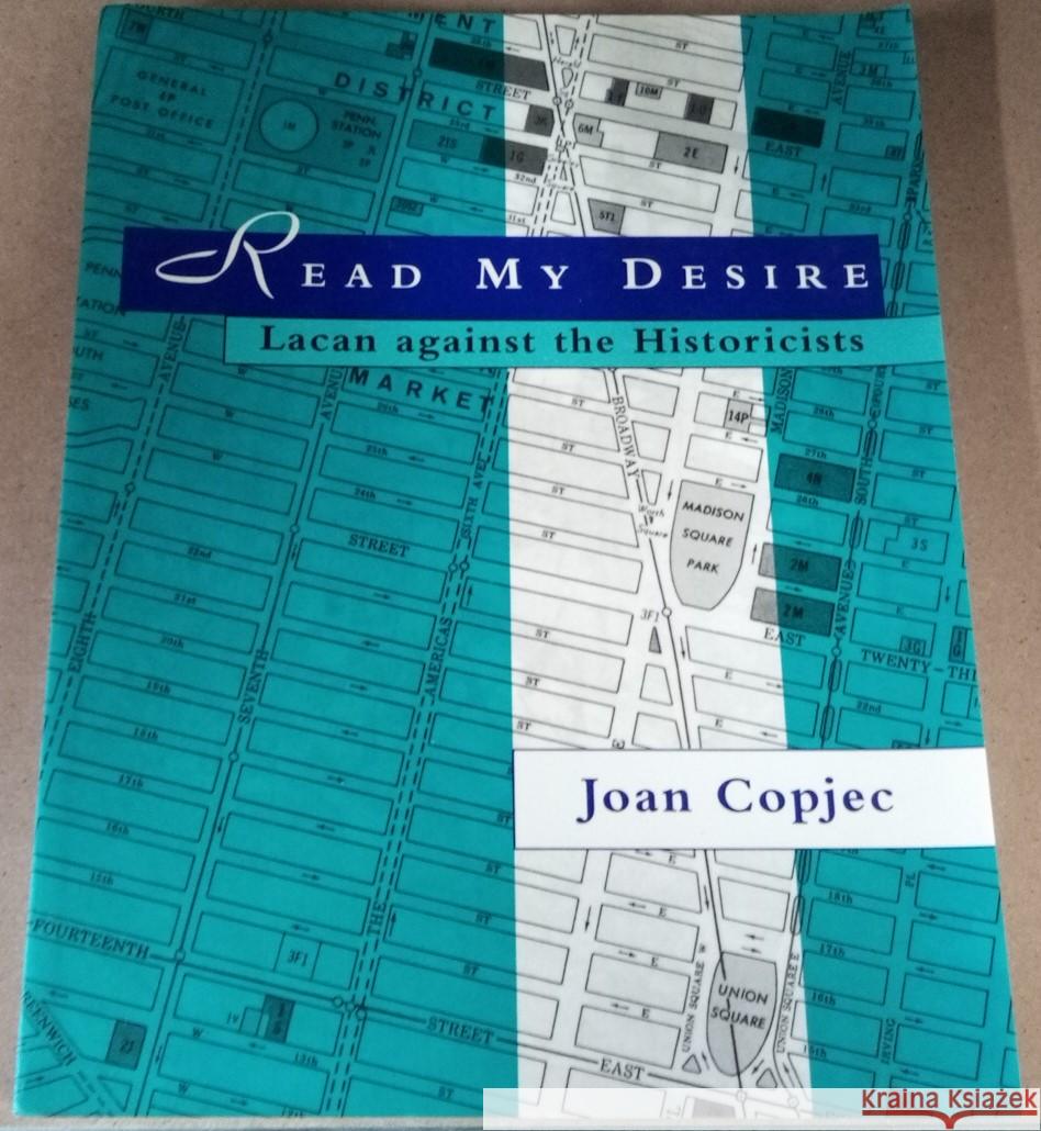 Read My Desire: Lacan Against the Historicists Joan Copjec 9780262531405 MIT Press Ltd