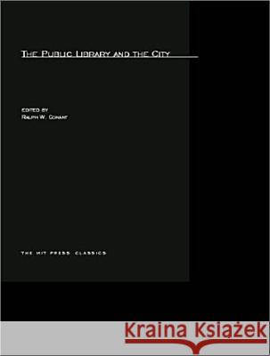 The Public Library and the City Ralph W. Conant 9780262532198 MIT Press Ltd