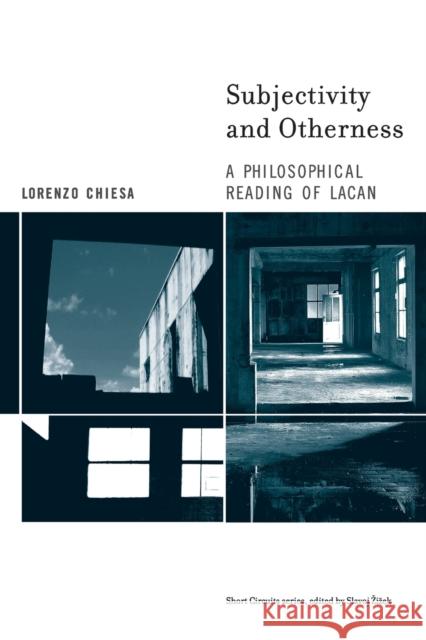 Subjectivity and Otherness: A Philosophical Reading of Lacan Lorenzo Chiesa 9780262532945 Mit Press