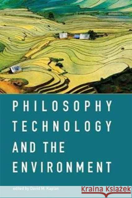 Philosophy, Technology, and the Environment Kaplan, David M. 9780262533164