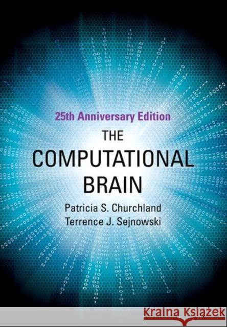 The Computational Brain Terrence J. (Francis Crick Professor, Salk Institute for Biological Studies) Sejnowski 9780262533393 MIT Press Ltd