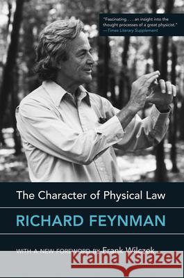 The Character of Physical Law, with New Foreword Feynman, Richard 9780262533416 Mit Press