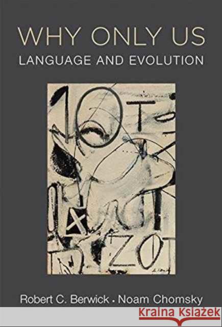 Why Only Us: Language and Evolution Berwick, Robert C. 9780262533492 MIT Press Ltd