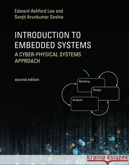 Introduction to Embedded Systems, Second Edition: A Cyber-Physical Systems Approach Lee, Edward Ashford 9780262533812 John Wiley & Sons