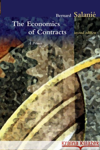 The Economics of Contracts, second edition: A Primer, 2nd Edition Salanie, Bernard 9780262534222 John Wiley & Sons