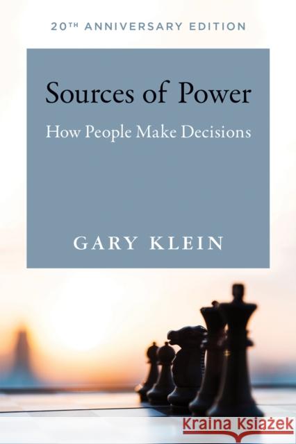 Sources of Power: How People Make Decisions Gary A. (Dr.) Klein 9780262534291