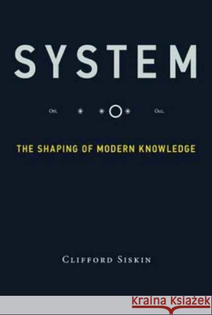 System: The Shaping of Modern Knowledge Siskin, Clifford 9780262534673