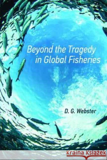 Beyond the Tragedy in Global Fisheries Webster, D. G. 9780262534734 John Wiley & Sons