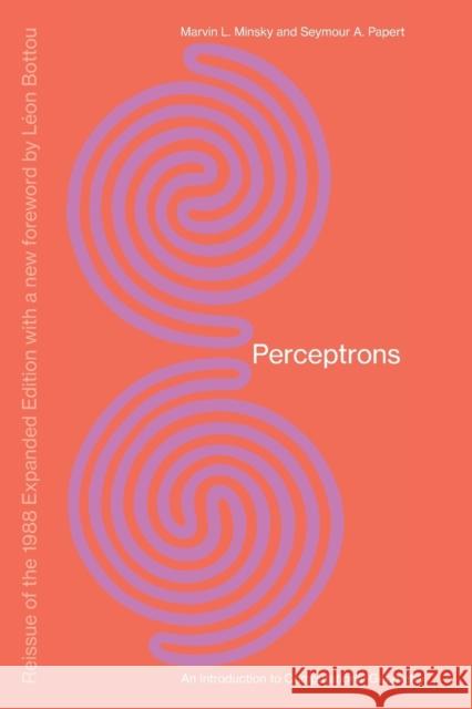 Perceptrons, Reissue of the 1988 Expanded Edition with a new foreword by Léon Bottou Minsky, Marvin 9780262534772