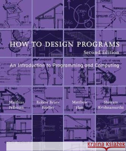 How to Design Programs: An Introduction to Programming and Computing Shriram (Professor of Computer Science, Brown University) Krishnamurthi 9780262534802