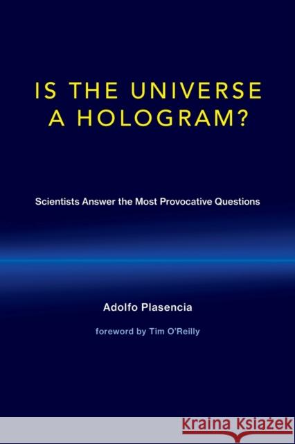 Is the Universe a Hologram?: Scientists Answer the Most Provocative Questions Plasencia, Adolfo 9780262535250