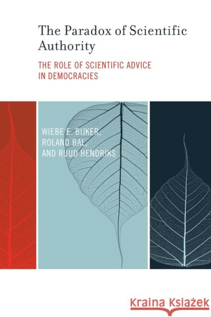 The Paradox of Scientific Authority: The Role of Scientific Advice in Democracies Bijker, Wiebe E. 9780262535380 MIT Press