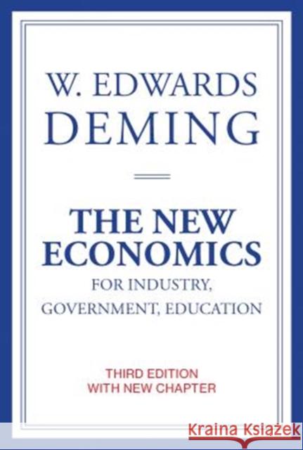 The New Economics for Industry, Government, Education W. Edwards (The W Edwards Deming Institute) Deming 9780262535939