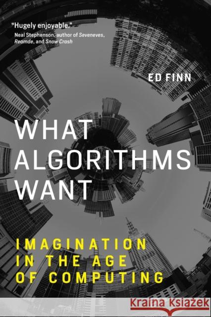 What Algorithms Want: Imagination in the Age of Computing Finn, Ed 9780262536042 Mit Press