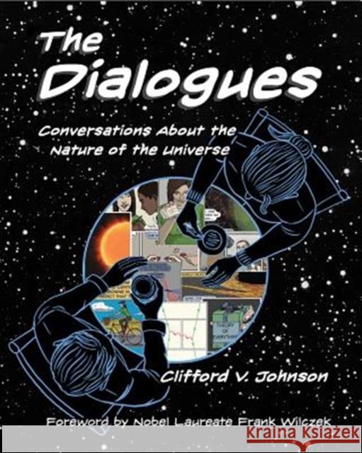 The Dialogues: Conversations about the Nature of the Universe Johnson, Clifford V. 9780262536080 Mit Press