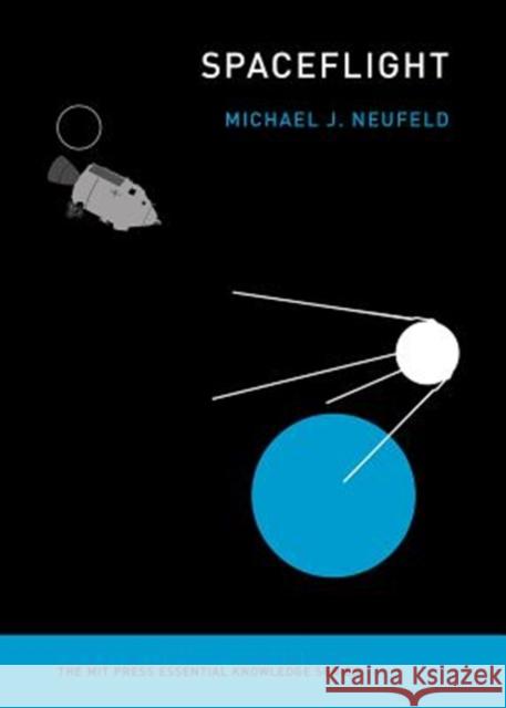 Spaceflight: A Concise History Neufeld, Michael J. 9780262536332