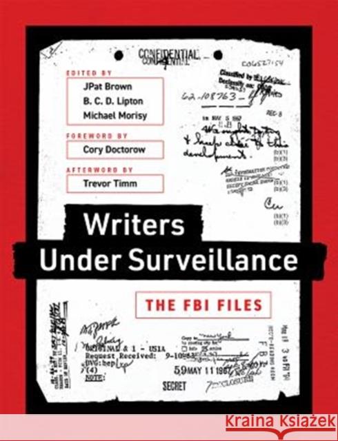 Writers Under Surveillance: The FBI Files Jpat Brown B. C. D. Lipton Michael Morisy 9780262536387