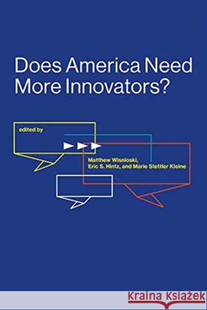 Does America Need More Innovators? Matthew Wisnioski Eric S. Hintz Marie Stettler Kleine 9780262536738 Mit Press