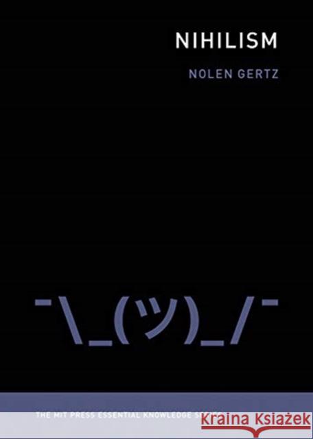 Nihilism Nolen Gertz 9780262537179 MIT Press Ltd