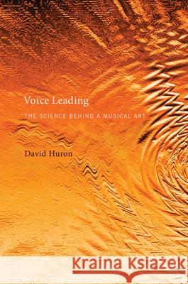 Voice Leading: The Science behind a Musical Art Huron, David 9780262537384 MIT Press