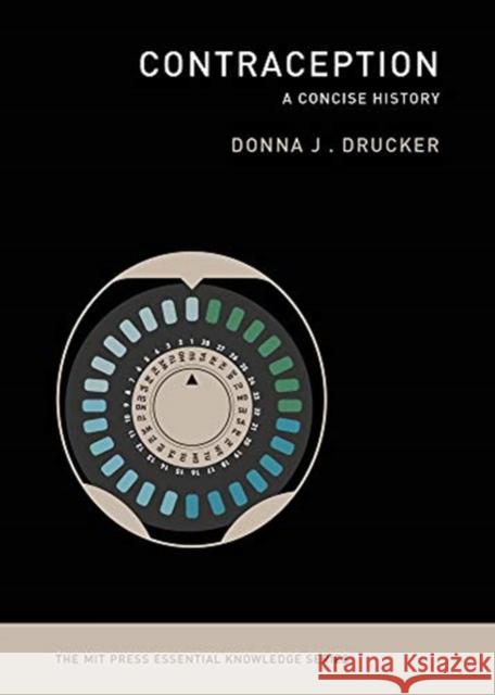 Contraception: A Concise History Donna J. Drucker 9780262538428 Mit Press