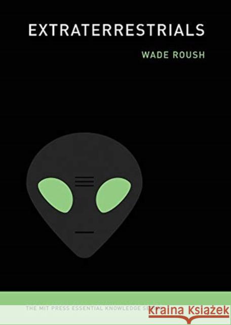 Extraterrestrials Wade Roush 9780262538435 Mit Press