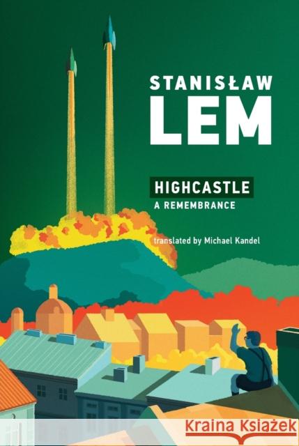 Highcastle: A Remembrance Stanislaw Lem Michael Kandel 9780262538466