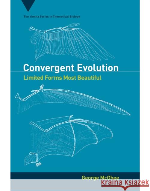 Convergent Evolution: Limited Forms Most Beautiful George R McGhee Jr. (Rutgers University) 9780262539098