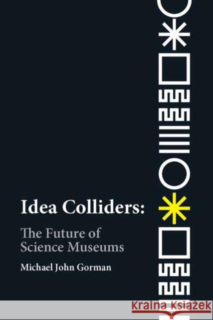 Idea Colliders Michael John Gorman 9780262539241