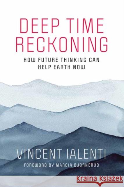 Deep Time Reckoning Vincent Ialenti 9780262539265 MIT Press Ltd