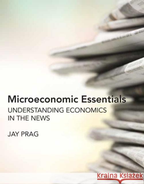 Microeconomic Essentials Jay Prag 9780262539272 MIT Press Ltd