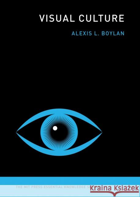 Visual Culture Alexis L. Boylan 9780262539364 MIT Press