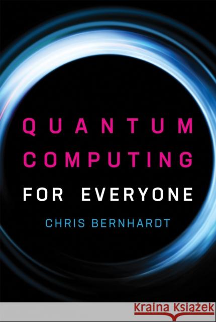 Quantum Computing for Everyone Chris Bernhardt 9780262539531 MIT Press Ltd
