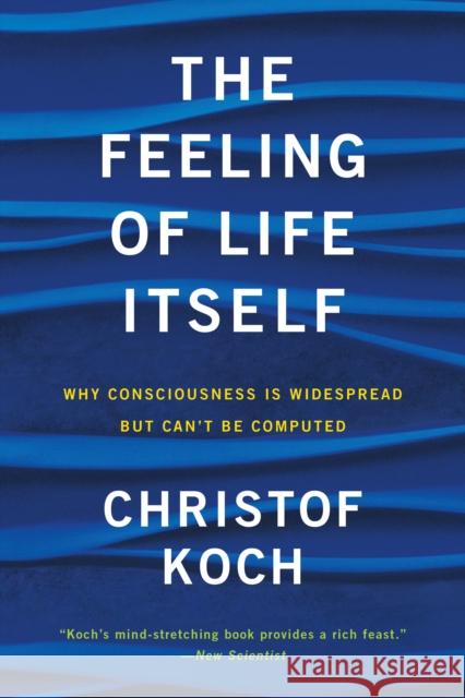 The Feeling of Life Itself Christof Koch 9780262539555