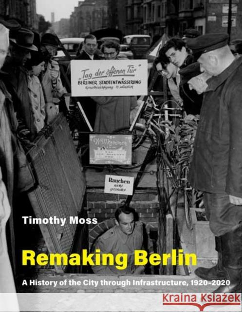 Remaking Berlin Timothy Moss 9780262539777 MIT Press Ltd