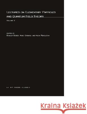 Lectures On Elementary Particles and Quantum Field Theory, Volume 2 Deser, Stanley 9780262540155