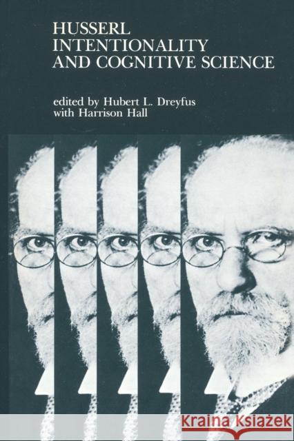 Husserl, Intentionality, and Cognitive Science Harrison Hall, Hubert L. Dreyfus (Professor of Philosophy, University of California, Berkeley) 9780262540414 MIT Press Ltd