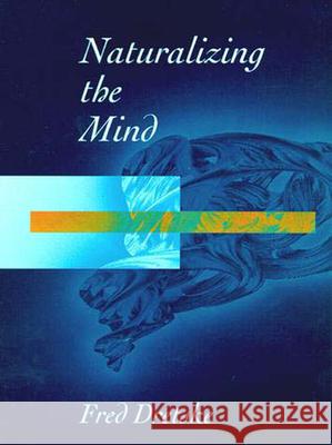 Naturalizing The Mind Fred Dretske, Tom Roeper (University of Massachusetts) 9780262540896
