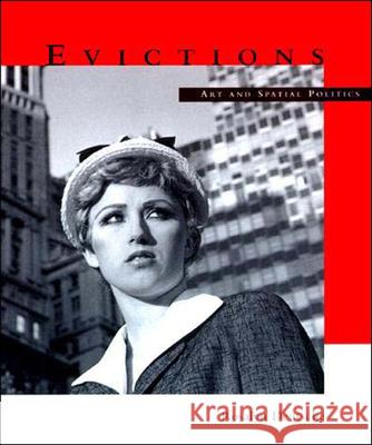 Evictions: Art and Spatial Politics Rosalyn Deutsche 9780262540971 MIT Press Ltd