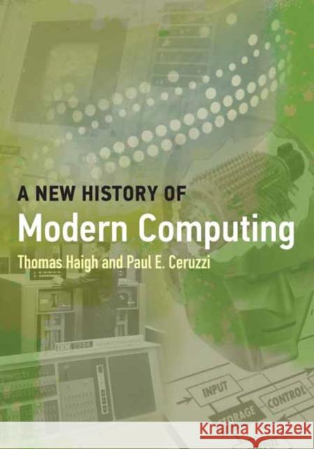 A New History of Modern Computing Thomas Haigh Paul E. Ceruzzi 9780262542906 MIT Press Ltd