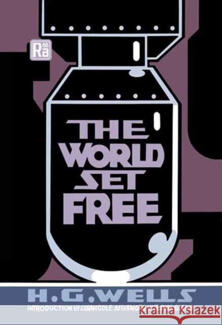 The World Set Free H. G. Wells Sarah Cole Joshua Glenn 9780262543361