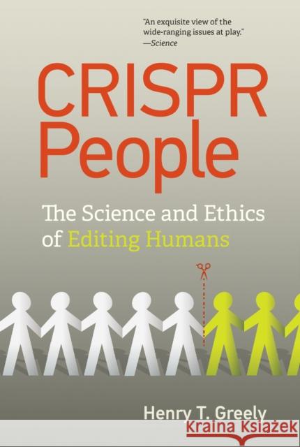 Crispr People: The Science and Ethics of Editing Humans Greely, Henry T. 9780262543880 MIT Press