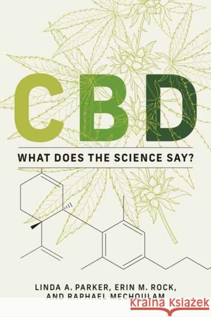 CBD: What Does the Science Say? Linda A. Parker Erin M. Rock Raphael Mechoulam 9780262544054