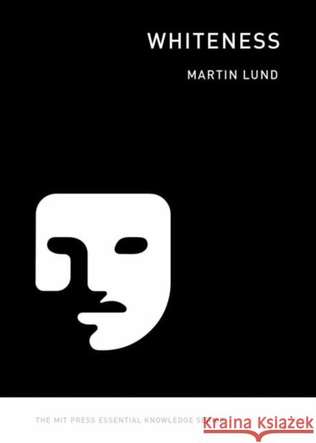 Whiteness Martin Lund 9780262544191