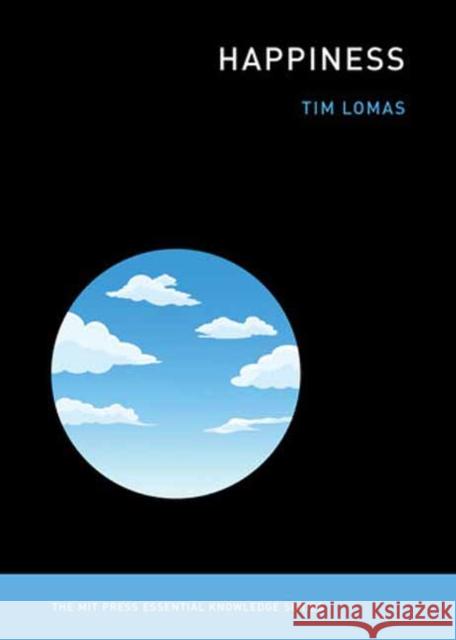 Happiness Tim Lomas 9780262544207 MIT Press Ltd