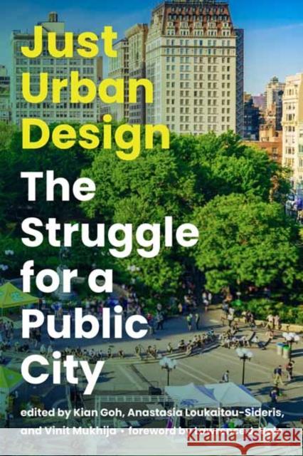 Just Urban Design: The Struggle for a Public City Anastasia Loukaitou-Sideris 9780262544276 MIT Press Ltd